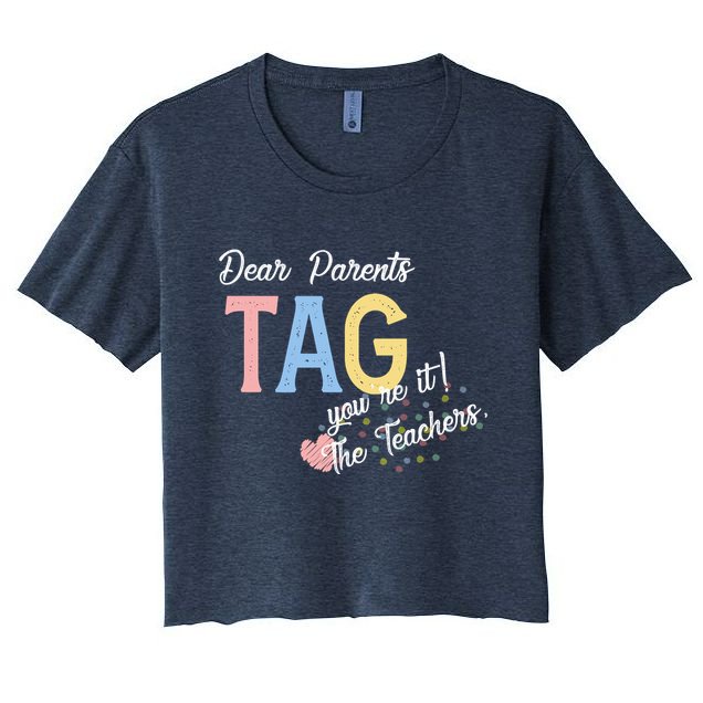 Dear Parents Tag Youre It The Teachers Funny Crop Top