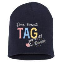 Dear Parents Tag Youre It The Teachers Funny Short Acrylic Beanie