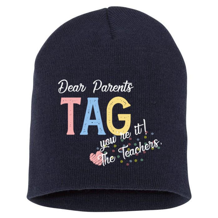 Dear Parents Tag Youre It The Teachers Funny Short Acrylic Beanie