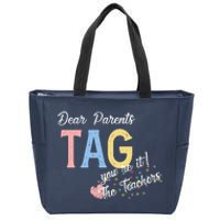 Dear Parents Tag Youre It The Teachers Funny Zip Tote Bag