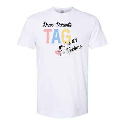 Dear Parents Tag Youre It The Teachers Funny Softstyle CVC T-Shirt