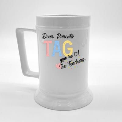 Dear Parents Tag Youre It The Teachers Funny Beer Stein