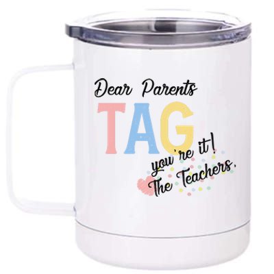 Dear Parents Tag Youre It The Teachers Funny 12 oz Stainless Steel Tumbler Cup