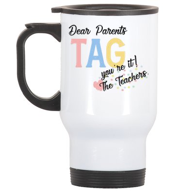 Dear Parents Tag Youre It The Teachers Funny Stainless Steel Travel Mug