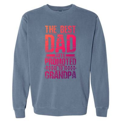 Dad Promoted To Grandpa With Dad Grandpa Funny Gift Garment-Dyed Sweatshirt