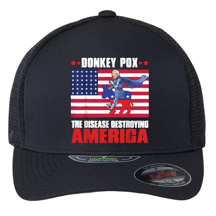 Donkey Pox The Disease Destroying America Anti Biden Flexfit Unipanel Trucker Cap