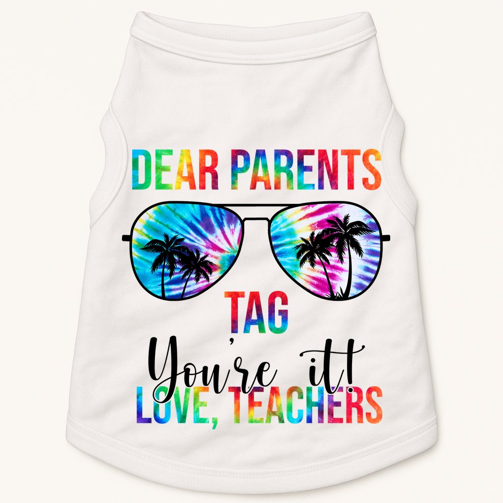 Dear Parents Tag Youre It Love Teachers Funny Summer Doggie Tank