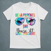 Dear Parents Tag Youre It Love Teachers Funny Summer T-Shirt