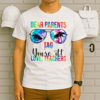 Dear Parents Tag Youre It Love Teachers Funny Summer T-Shirt
