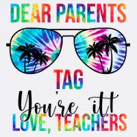 Dear Parents Tag Youre It Love Teachers Funny Summer T-Shirt