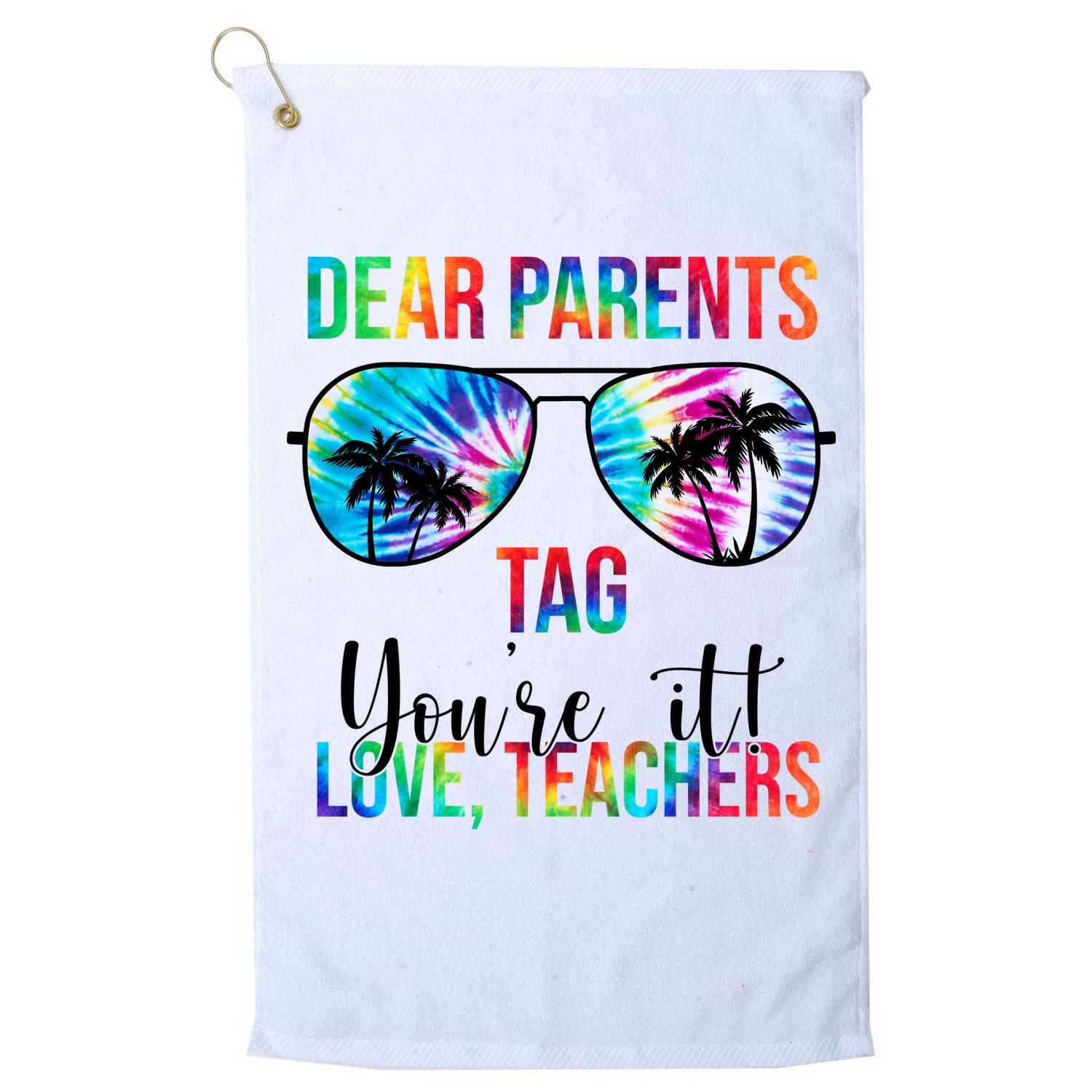 Dear Parents Tag Youre It Love Teachers Funny Summer Golf Towel