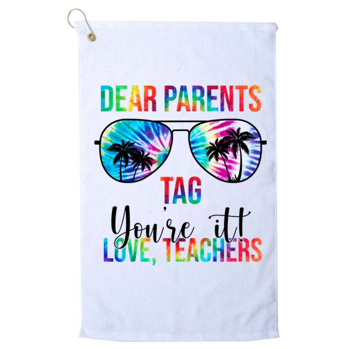 Dear Parents Tag Youre It Love Teachers Funny Summer Platinum Collection Golf Towel