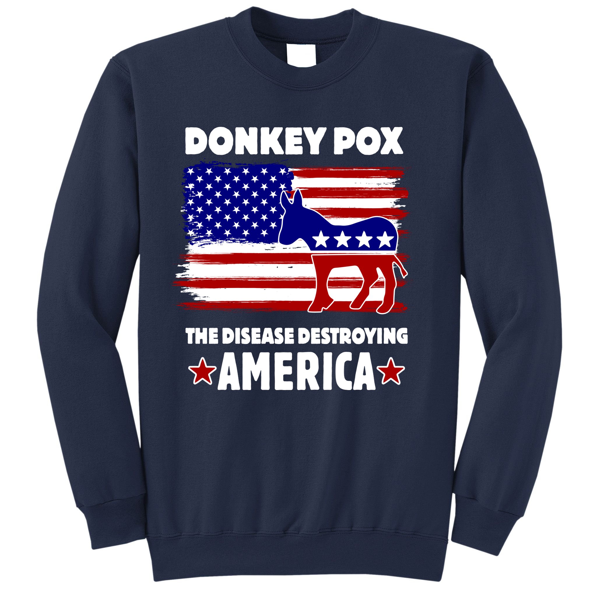 Donkey Pox The Real Problem Destroying America USA Funny Sweatshirt