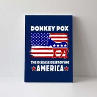 Donkey Pox The Real Problem Destroying America USA Funny Canvas