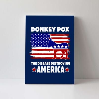 Donkey Pox The Real Problem Destroying America USA Funny Canvas