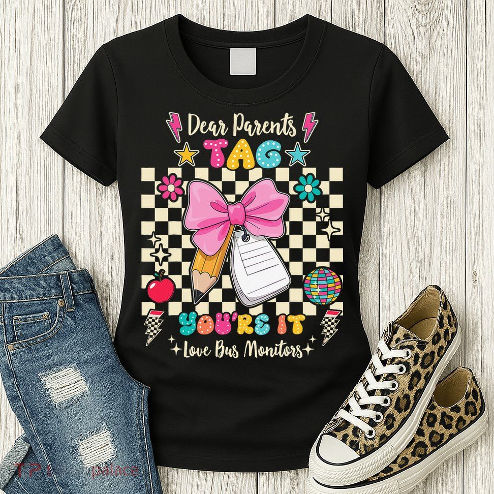 Dear Parents Tag Youre It Love Bus Monitors Coquette Bow Womens T-Shirt