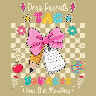 Dear Parents Tag Youre It Love Bus Monitors Coquette Bow T-Shirt