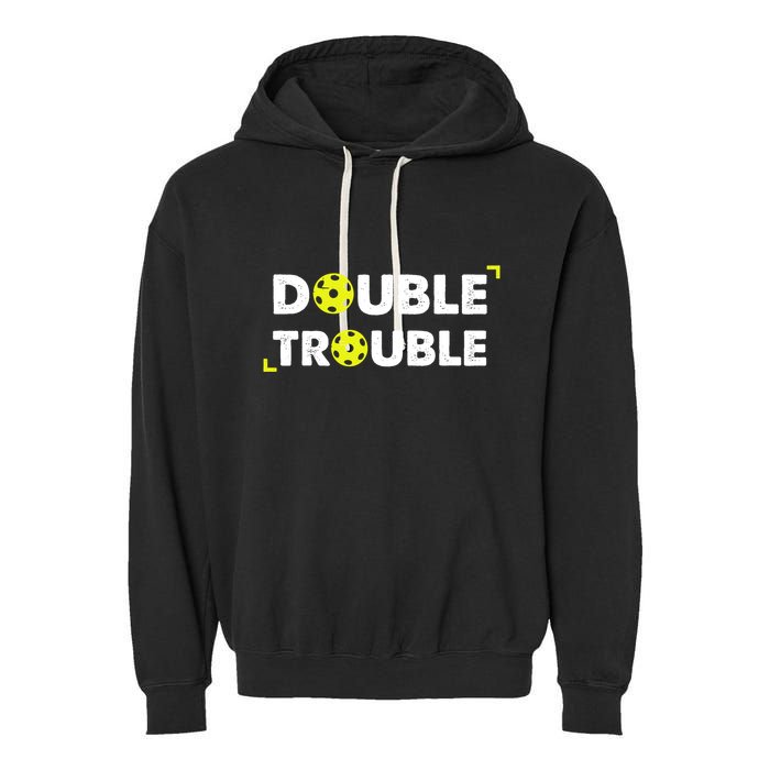 Double Pickleball Trouble Pickle Ball Pickle Ball Player Garment-Dyed Fleece Hoodie