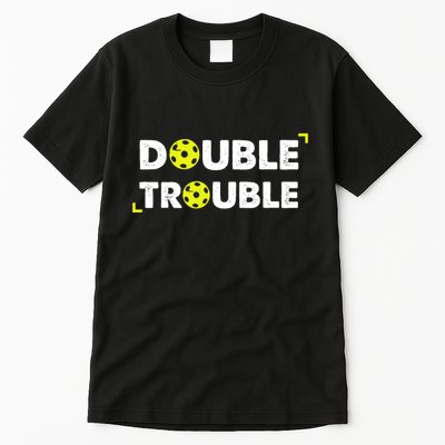 Double Pickleball Trouble Pickle Ball Pickle Ball Player Tall T-Shirt