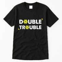 Double Pickleball Trouble Pickle Ball Pickle Ball Player Tall T-Shirt