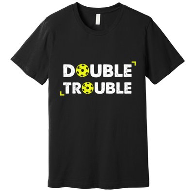 Double Pickleball Trouble Pickle Ball Pickle Ball Player Premium T-Shirt