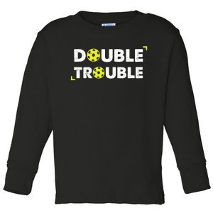 Double Pickleball Trouble Pickle Ball Pickle Ball Player Toddler Long Sleeve Shirt