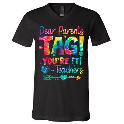 Dear Parents Tag Youre It Love Teachers Tie Dye Funny Gifts V-Neck T-Shirt