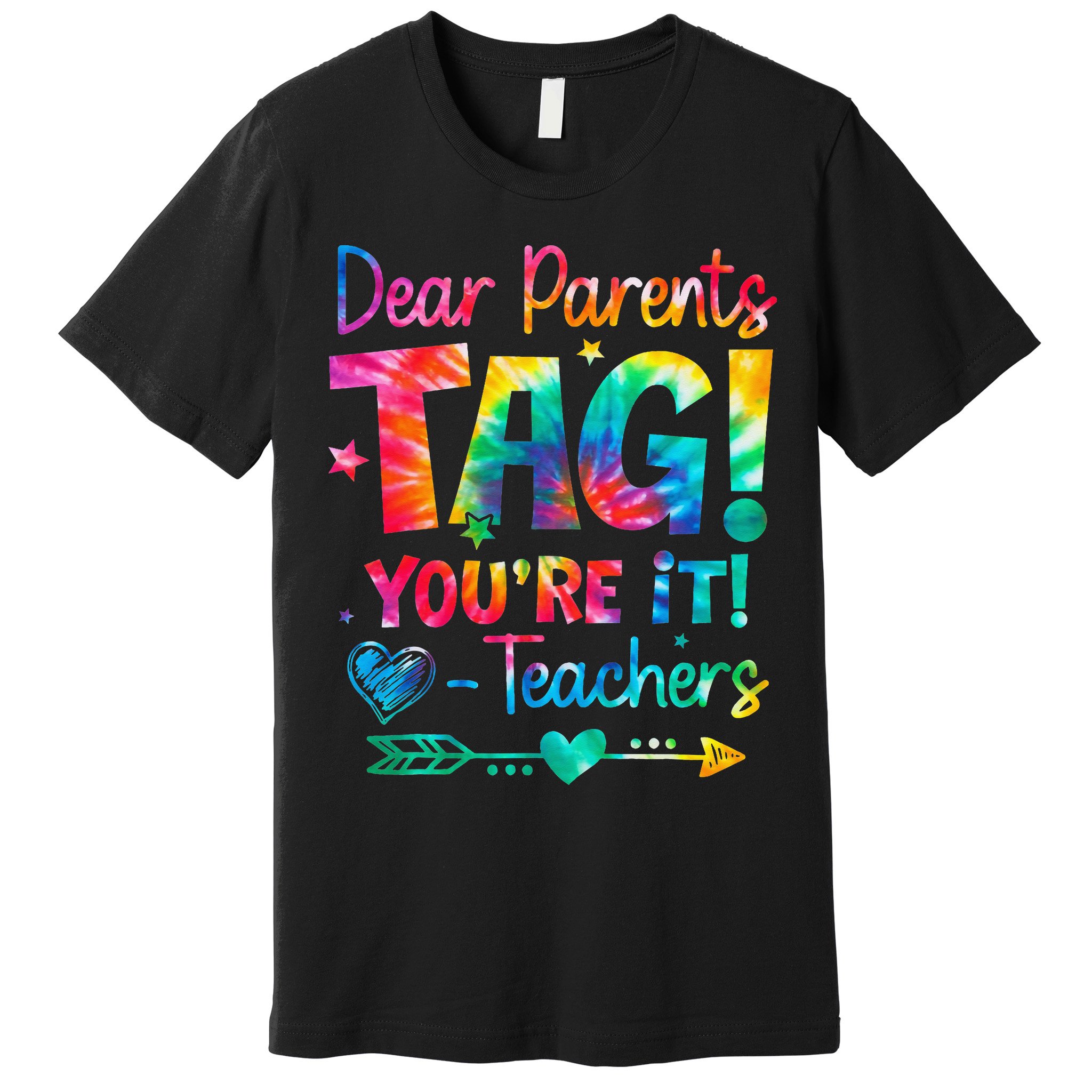 Dear Parents Tag Youre It Love Teachers Tie Dye Funny Gifts Premium T-Shirt