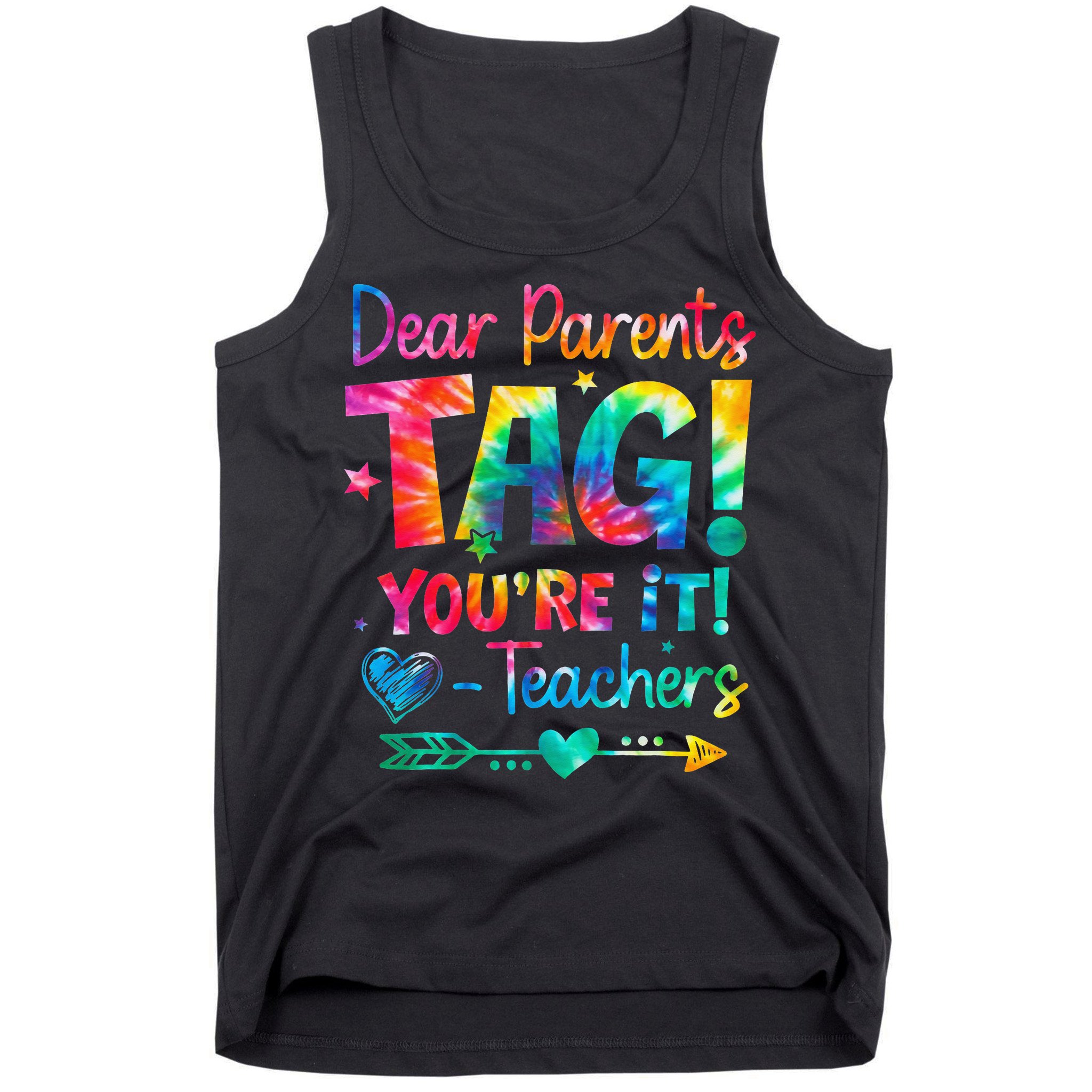Dear Parents Tag Youre It Love Teachers Tie Dye Funny Gifts Tank Top