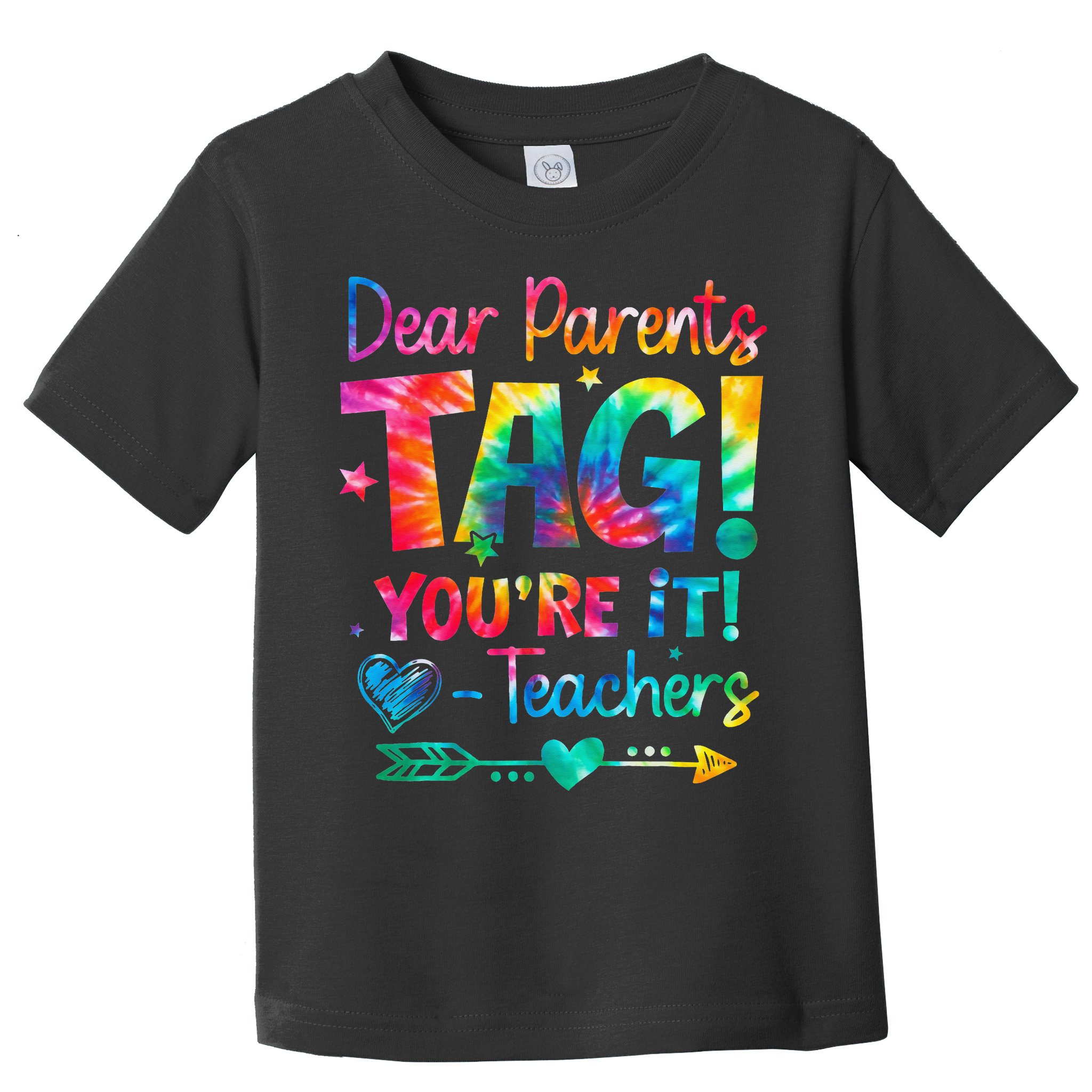 Dear Parents Tag Youre It Love Teachers Tie Dye Funny Gifts Toddler T-Shirt