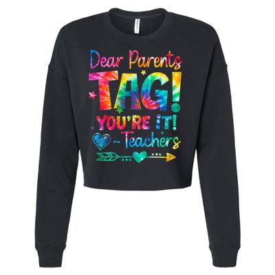 Dear Parents Tag Youre It Love Teachers Tie Dye Funny Gifts Cropped Pullover Crew