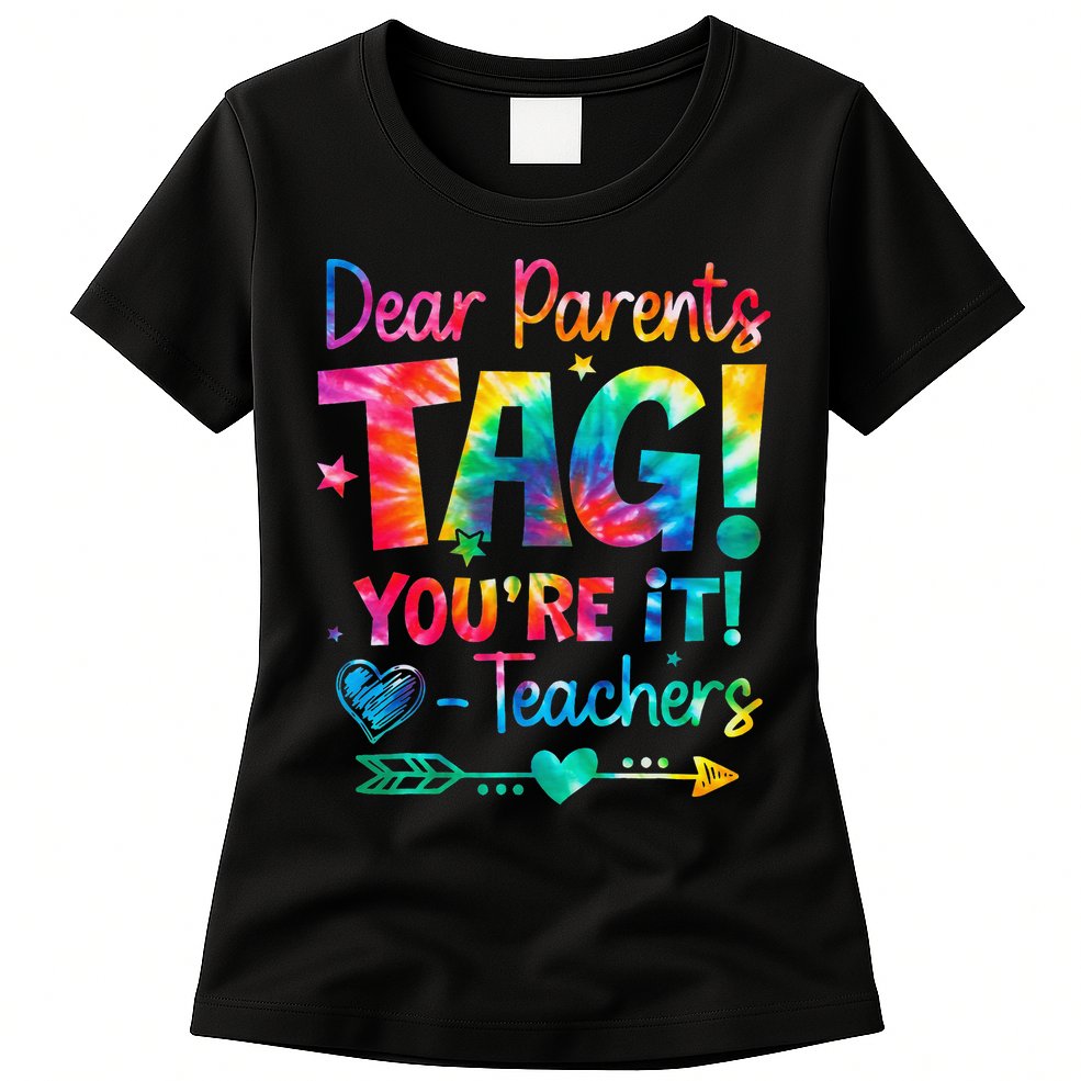 Dear Parents Tag Youre It Love Teachers Tie Dye Funny Gifts Womens T-Shirt