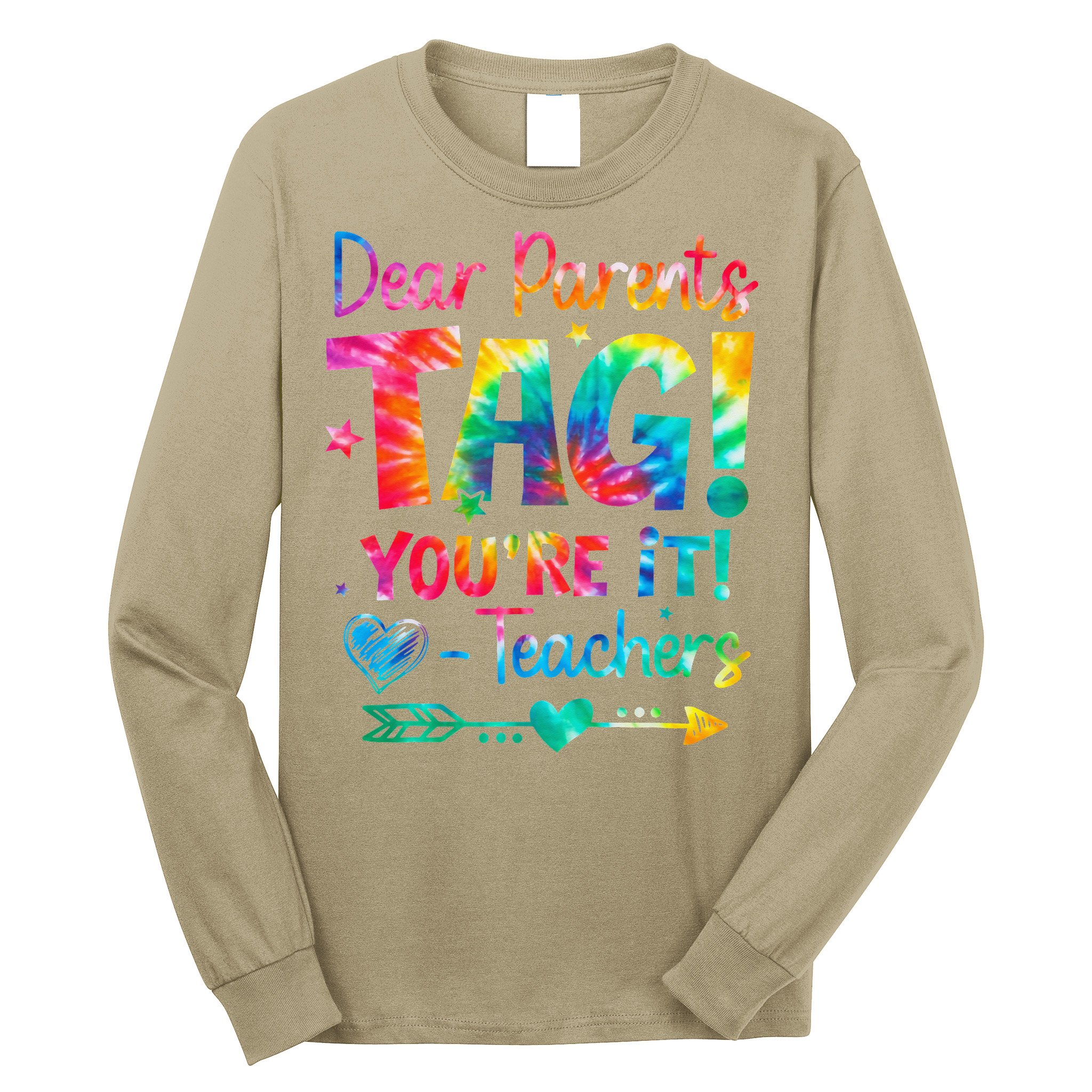 Dear Parents Tag Youre It Love Teachers Tie Dye Funny Gifts Long Sleeve Shirt