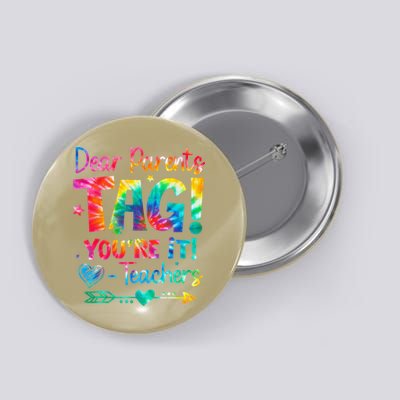 Dear Parents Tag Youre It Love Teachers Tie Dye Funny Gifts Button