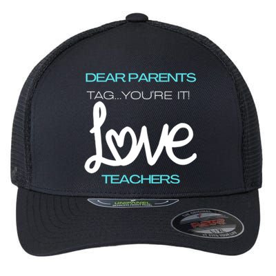 Dear Parents Tag You're It Love Teacher First Day Of School Gift Flexfit Unipanel Trucker Cap