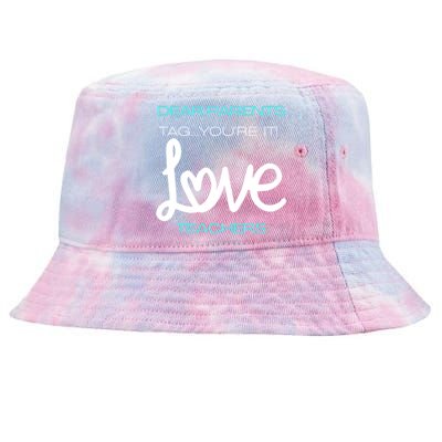 Dear Parents Tag You're It Love Teacher First Day Of School Gift Tie-Dyed Bucket Hat