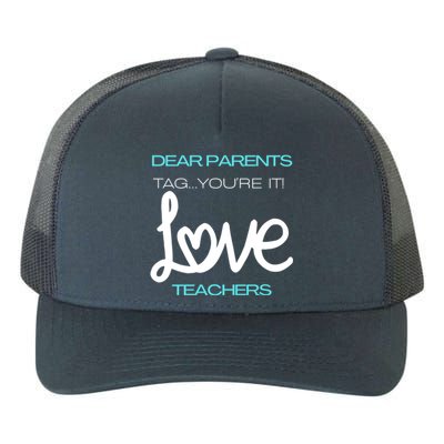 Dear Parents Tag You're It Love Teacher First Day Of School Gift Yupoong Adult 5-Panel Trucker Hat