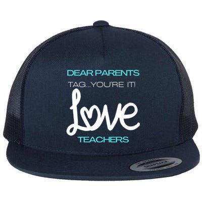 Dear Parents Tag You're It Love Teacher First Day Of School Gift Flat Bill Trucker Hat