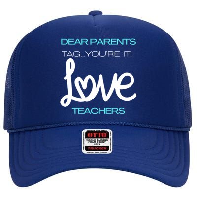 Dear Parents Tag You're It Love Teacher First Day Of School Gift High Crown Mesh Back Trucker Hat