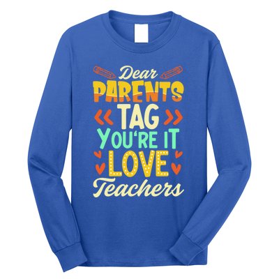 Dear Parents Tag You're It Love Teacher Funny Graduation Gift Long Sleeve Shirt