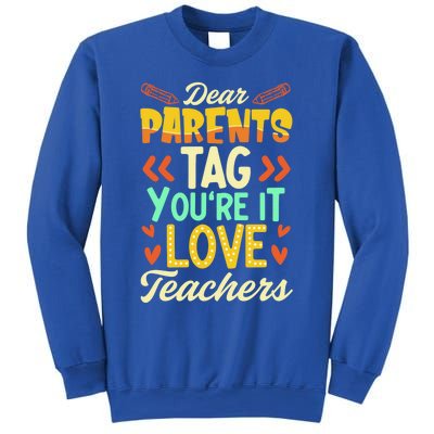 Dear Parents Tag You're It Love Teacher Funny Graduation Gift Sweatshirt