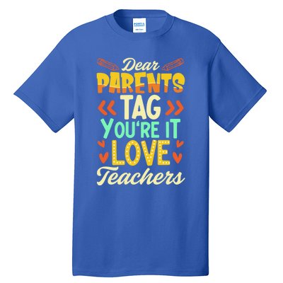 Dear Parents Tag You're It Love Teacher Funny Graduation Gift Tall T-Shirt