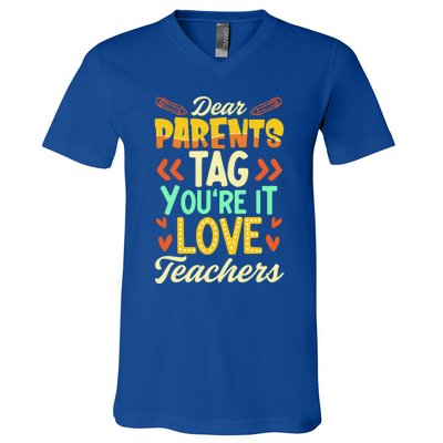 Dear Parents Tag You're It Love Teacher Funny Graduation Gift V-Neck T-Shirt