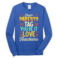 Dear Parents Tag You're It Love Teacher Funny Graduation Gift Tall Long Sleeve T-Shirt