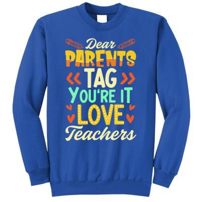 Dear Parents Tag You're It Love Teacher Funny Graduation Gift Tall Sweatshirt