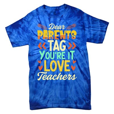 Dear Parents Tag You're It Love Teacher Funny Graduation Gift Tie-Dye T-Shirt