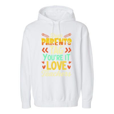 Dear Parents Tag You're It Love Teacher Funny Graduation Gift Garment-Dyed Fleece Hoodie