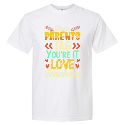 Dear Parents Tag You're It Love Teacher Funny Graduation Gift Garment-Dyed Heavyweight T-Shirt