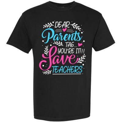 Dear Parents Tag You're It !!! Love Teachers Meaningful Gift Garment-Dyed Heavyweight T-Shirt