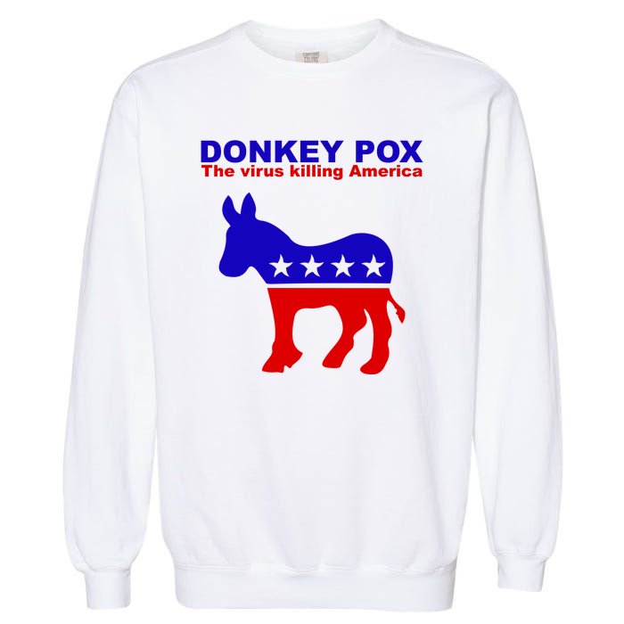 Donkey Pox The Virus Killing America Funny Garment-Dyed Sweatshirt